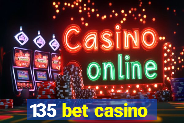 135 bet casino